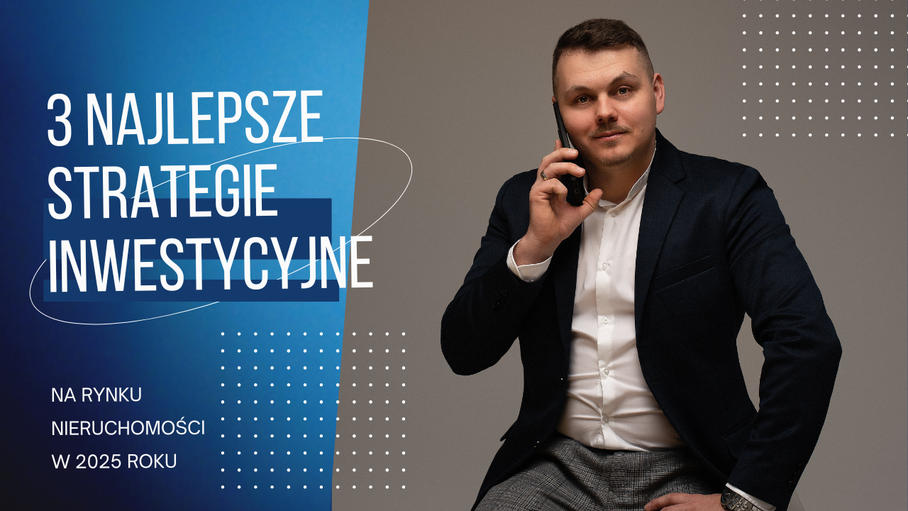 3 najlepsze strategie zarabiania na nieruchomościach w 2025 roku
