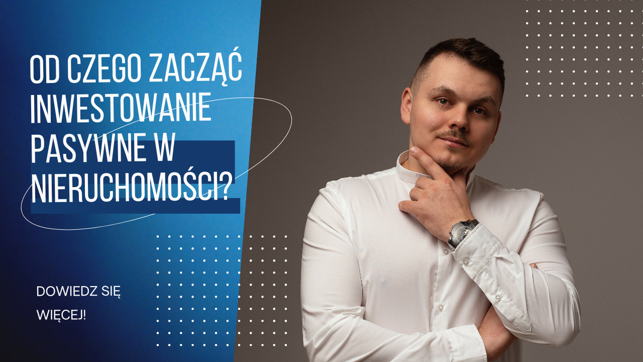 Od czego zacząć inwestowanie pasywne w nieruchomości?