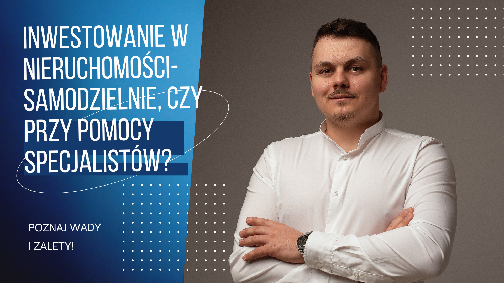Inwestowanie w nieruchomości- samodzielnie, czy przy pomocy specjalistów?